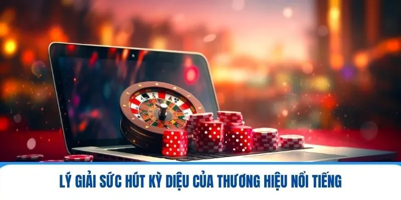 Lý giải sức hút kỳ diệu của thương hiệu nổi tiếng